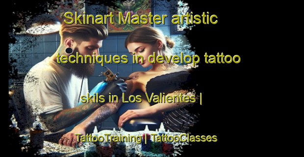 Skinart Master artistic techniques in develop tattoo skils in Los Valientes | TattooTraining | TattooClasses | SkinartTraining-Spain